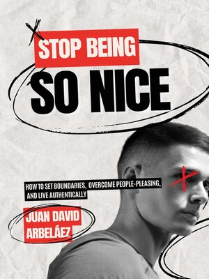 cover image of Stop Being So Nice--How to Set Boundaries,  Overcome People-Pleasing, and Live Authentically